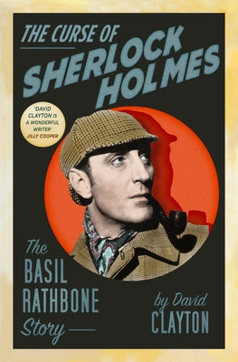 The Curse of Sherlock Holmes: The Basil Rathbone Story by Clayton, David