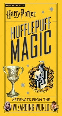 Harry Potter: Hufflepuff Magic: Artifacts from the Wizarding World by Revenson, Jody