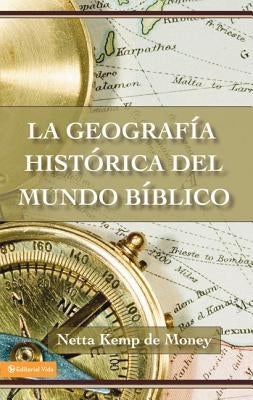 La Geografía Histórica del Mundo Bíblico by de Money, Netta Kemp