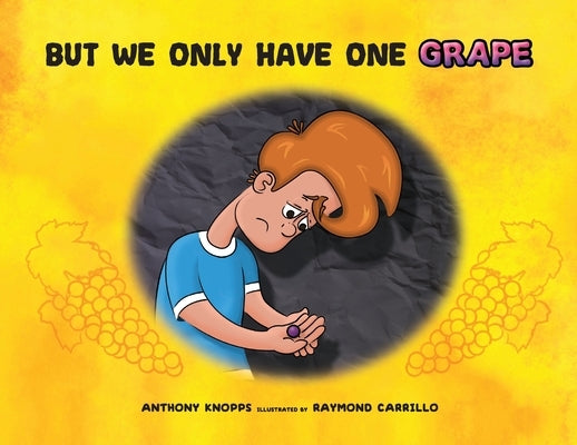 But We Only Have One Grape by Knopps, Anthony