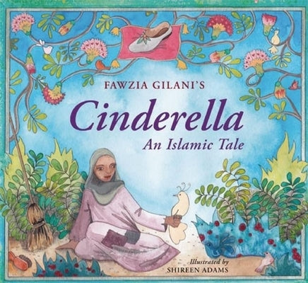 Cinderella: An Islamic Tale by Gilani, Fawzia