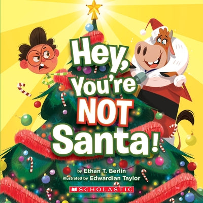 Hey, You're Not Santa! by Berlin, Ethan T.