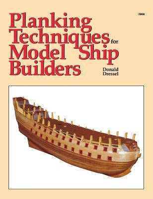 Planking Techniques for Model Ship Builders by Dressel