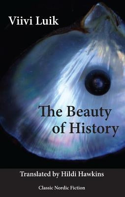 The Beauty of History by Luik, Viivi