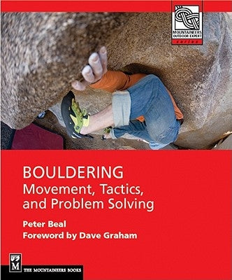 Bouldering: Movement, Tactics, and Problem Solving by Beal, Peter
