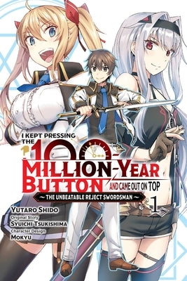 I Kept Pressing the 100-Million-Year Button and Came Out on Top, Vol. 1 (Manga) by Tsukishima, Syuichi