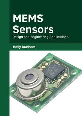 Mems Sensors: Design and Engineering Applications by Dunham, Holly