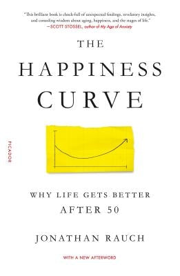 The Happiness Curve: Why Life Gets Better After 50 by Rauch, Jonathan