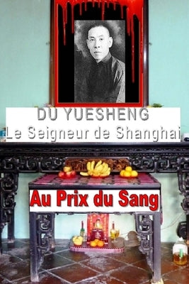 Du Yuesheng le Seigneur de Shanghai by Moa, Henry