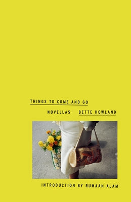 Things to Come and Go by Howland, Bette