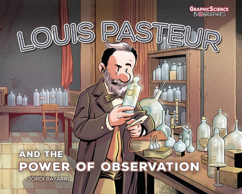 Louis Pasteur and the Power of Observation by Dolz, Jordi Bayarri