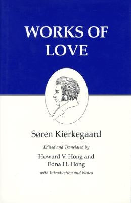 Kierkegaard's Writings, XVI, Volume 16: Works of Love by Kierkegaard, S&#248;ren