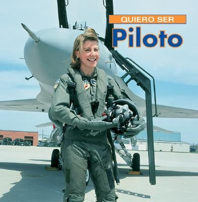 Quiero Ser Piloto = I Want to Be a Pilot by Liebman, Dan