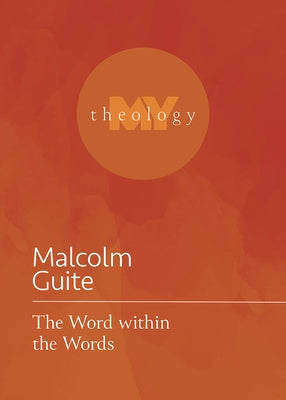 The Word Within the Words by Guite, Malcolm