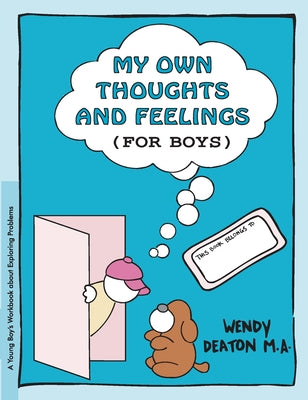 Grow: My Own Thoughts and Feelings (for Boys): A Young Boy's Workbook about Exploring Problems by Deaton, Wendy