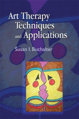 Art Therapy Techniques and Applications by Navarro, Tracylynn