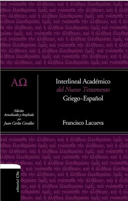 Interlineal Académico del Nuevo Testamento: Griego-Español by Lacueva, Francisco