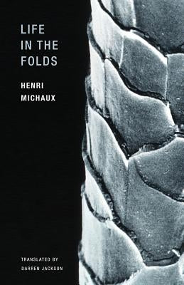 Life in the Folds by Michaux, Henri