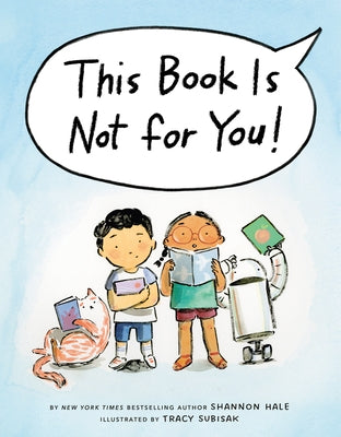 This Book Is Not for You! by Hale, Shannon