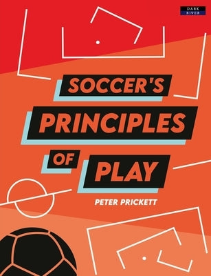 Soccer's Principles of Play by Prickett, Peter