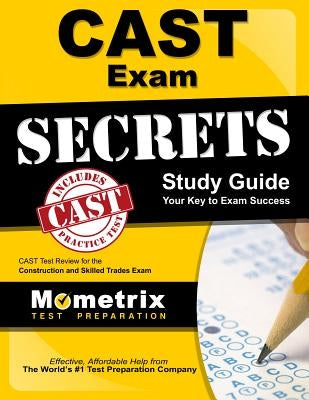 Cast Exam Secrets Study Guide: Cast Test Review for the Construction and Skilled Trades Exam by Cast Exam Secrets Test Prep