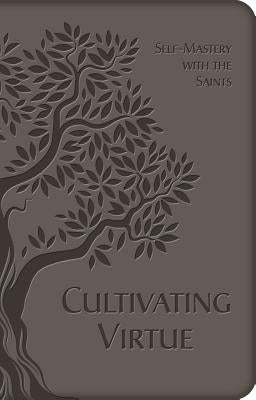 Cultivating Virtue: Self-Mastery with the Saints by Tan Books