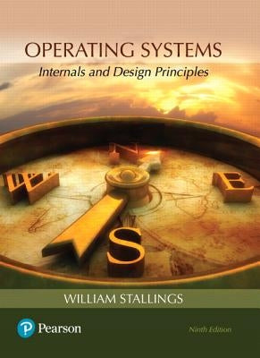 Operating Systems: Internals and Design Principles by Stallings, William