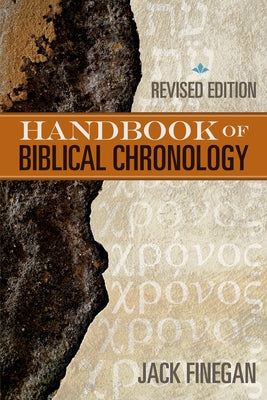 The Handbook of Biblical Chronology by Finegan, Jack