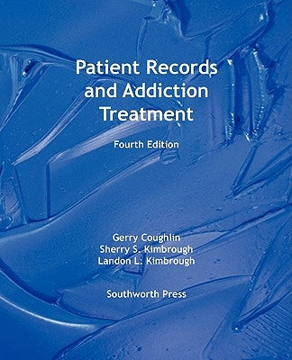 Patient Records and Addiction Treatment, Fourth Edition by Coughlin, Gerry