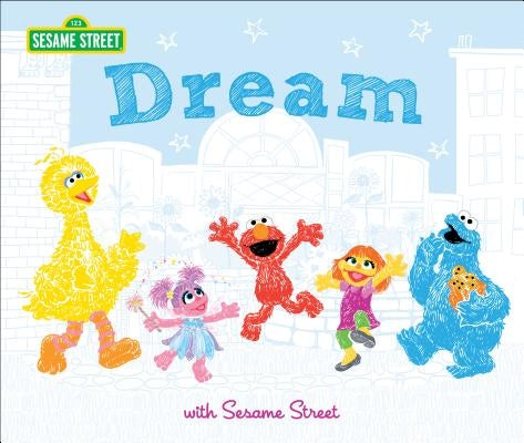 Dream: With Sesame Street by Sesame Workshop