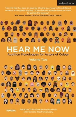 Hear Me Now, Volume Two: Audition Monologues for Actors of Colour by Dawudu, Titilola