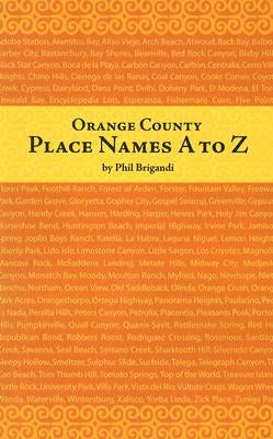 Orange County Place Names A to Z by Brigandi, Phil