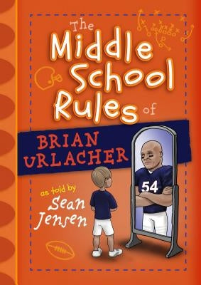 The Middle School Rules of Brian Urlacher by Jensen, Sean