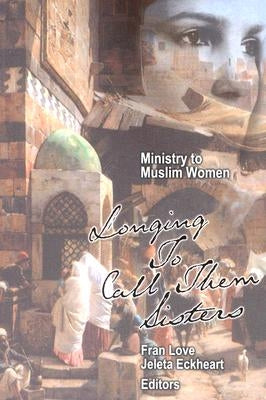 Ministry to Muslim Women: Longing to Call them Sisters by Love, Fran