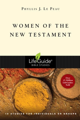 Women of the New Testament by Le Peau, Phyllis J.