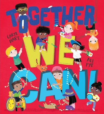 Together We Can!: A Heart-Warming Ode to Friendship, Compassion, and Kindness by Hart, Caryl