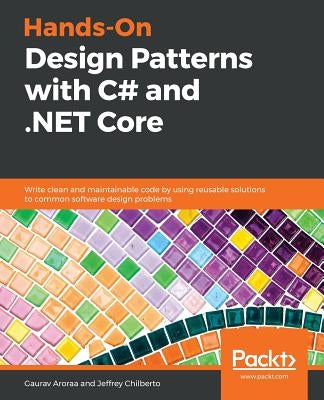 Hands-On Design Patterns with C# and .NET Core by Aroraa, Gaurav