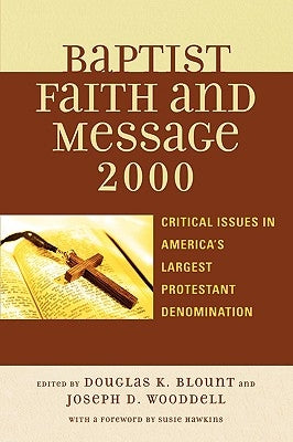 The Baptist Faith and Message 2000: Critical Issues in America's Largest Protestant Denomination by Blount, Douglas K.