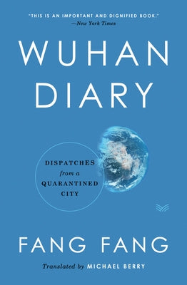 Wuhan Diary: Dispatches from a Quarantined City by Fang, Fang