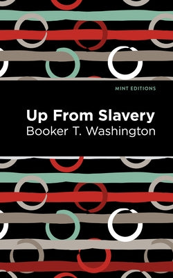 Up from Slavery by Washington, Booker T.