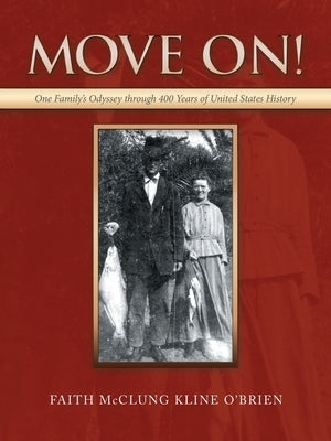 Move On!: One Family's Odyssey Through 400 Years of United States History by O'Brien, Faith McClung Kline