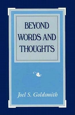 Beyond Words and Thoughts by Goldsmith, Joel S.