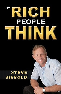 How Rich People Think by Siebold, Steve