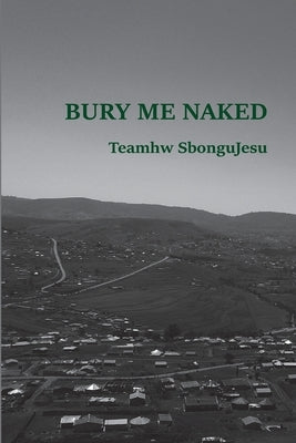 Bury Me Naked by Sbongujesu, Teamhw