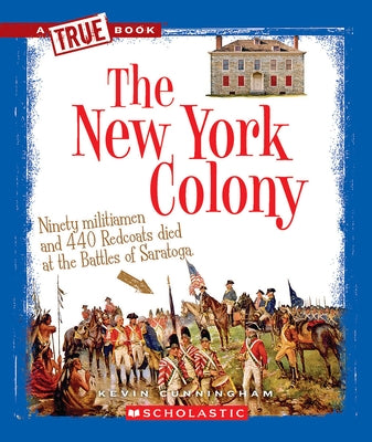 The New York Colony (a True Book: The Thirteen Colonies) by Cunningham, Kevin