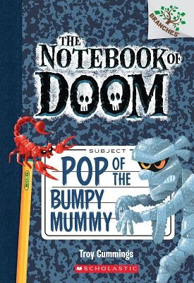 Pop of the Bumpy Mummy: A Branches Book (the Notebook of Doom #6): Volume 6 by Cummings, Troy