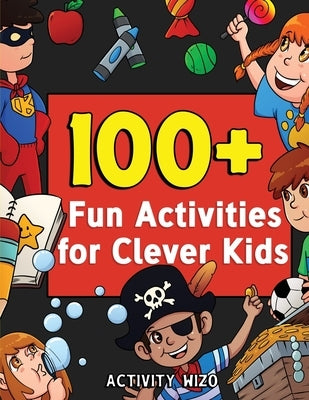 100+ Fun Activities for Clever Kids: Coloring, Mazes, Puzzles, Crafts, Dot to Dot, and More for Ages 4-8 by Wizo, Activity