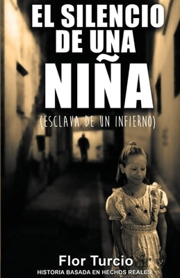 El Silencio de Una Niña: Esclava de Un Infierno by Turcio, Flor