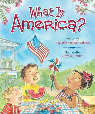 What Is America? by Adams, Michelle Medlock