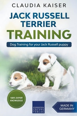 Jack Russell Terrier Training: Dog Training for Your Jack Russell Puppy by Kaiser, Claudia